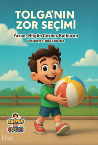 Tolga’nın Zor Seçimi | Nilgün Cevher Kalburan | Eğiten Kitap