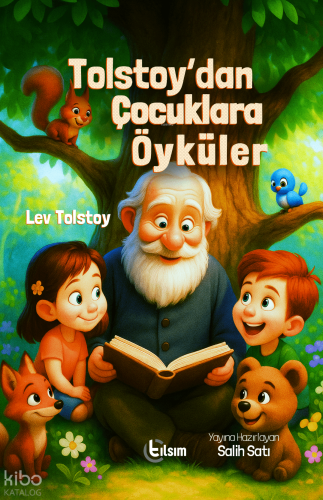 Tolstoy'dan Çocuklara Öyküler | Lev Nikolayeviç Tolstoy | Tılsım Yayın