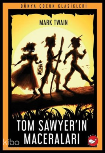 Tom Sawyer’ın Maceraları | Mark Twain | Beyaz Balina Yayınları