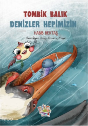 Tombik Balık ;Denizler Hepimizin | Habib Bektaş | Parmak Çocuk Yayınla