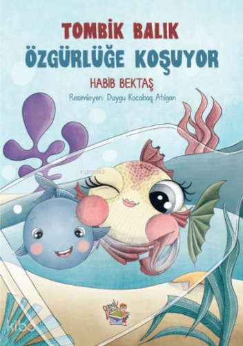 Tombik Balık Özgürlüğe Koşuyor | Habib Bektaş | Parmak Çocuk Yayınları