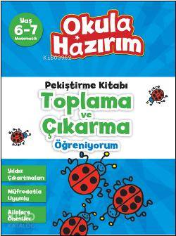 Toplama ve Çıkarma Öğreniyorum; Okula Hazırım - Pekiştirme Kitabı