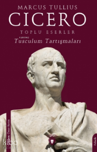 Toplu Eserler Tusculum Tartışmaları