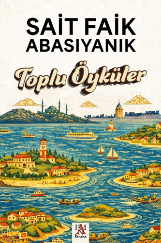Toplu Öyküler | Sait Faik Abasıyanık | Panama Yayıncılık