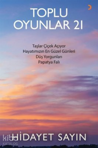 Toplu Oyunlar 21 ;Taşlar Çiçek Açıyor, Hayatımızın En Güzel Günleri, Düş Yorgunları, Papatya Falı
