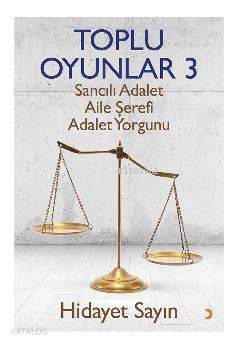 Toplu Oyunlar 3; Sancılı Adalet Aile Şerefi Adalet Yorgunu | Hidayet S