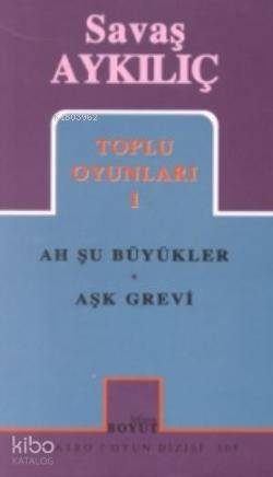 Toplu Oyunları 1; Ah Şu Büyükler - Aşk Grevi