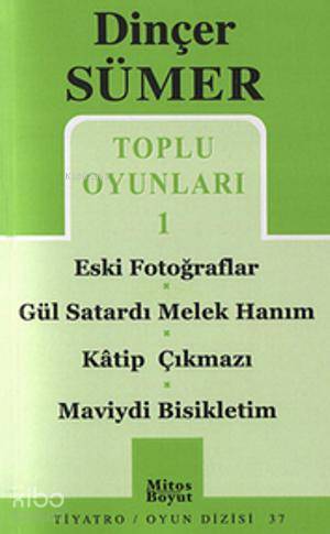 Toplu Oyunları-1; Eski Fotoğraflar / Gül Satardı Melek / Hanım / Katip Çıkmazı / Maviydi Bisikletim
