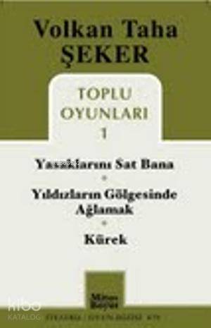 Toplu Oyunları 1; Yasaklarını Sat Bana - Yıldızların Gölgesinde Ağlamak - Kürek