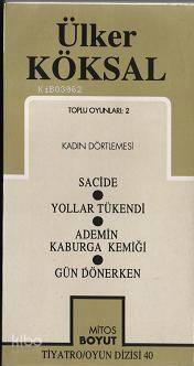 Toplu Oyunları 2 Kadın Dörtlemesi; Sacide - Yollar Tükendi - Ademin Ka