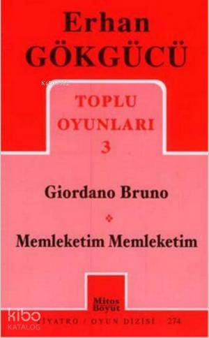 Toplu Oyunları 3; Giordano Bruno - Memleketim Memleketim | Erhan Gökgü