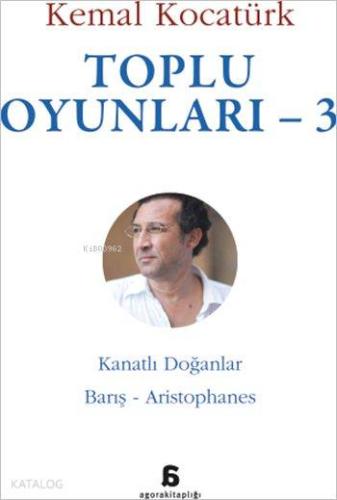 Toplu Oyunları - 3; Kanatlı Doğanlar / Barış - Aristophanes