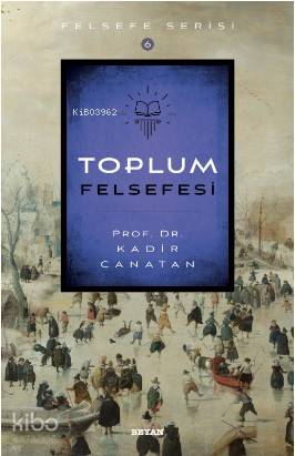 Toplum Felsefesi | Kadir Canatan | Beyan Yayınları