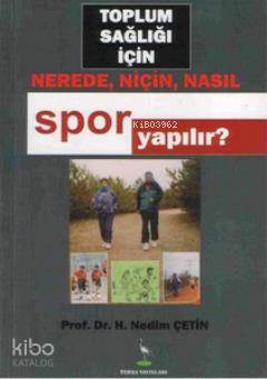 Toplum Sağlığı İçin Nerede, Niçin, Nasıl Spor Yapılır?