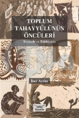 Toplum Tahayyülünün Öncüleri : Resimde ve Edebiyatta