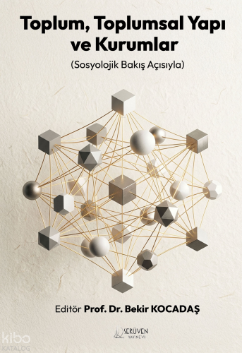Toplum, Toplumsal Yapı ve Kurumlar;Sosyolojik Bakış Açısıyla | Kolekti