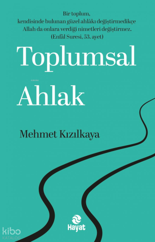 Toplumsal Ahlak | Mehmet Kızılkaya | Hayat Yayınları