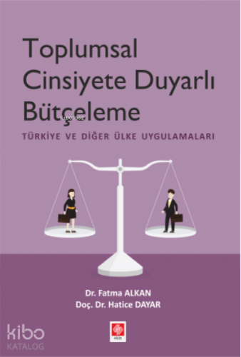 Toplumsal Cinsiyete Duyarlı Bütçeleme ;Türkiye ve Diğer Ülke Uygulamaları