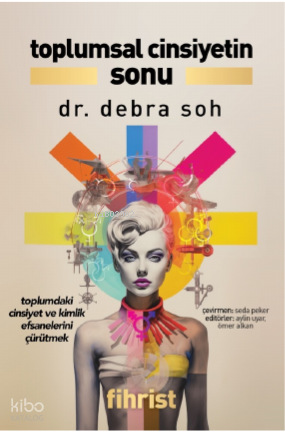 Toplumsal Cinsiyetin Sonu ;Toplumdaki Cinsiyet ve Kimlik Efsanelerini Çürütmek