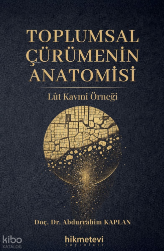 Toplumsal Çürümenin Anatomisi;Lût Kavmi Örneği | Abdurrahim Kaplan | H