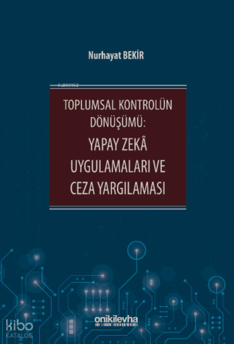 Toplumsal Kontrolün Dönüşümü: Yapay Zeka Uygulamaları ve Ceza Yargılam