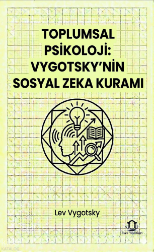 Toplumsal Psikoloji: Vygotsky’nin Sosyal Zeka Kuramı | Lev Vygotsky | 