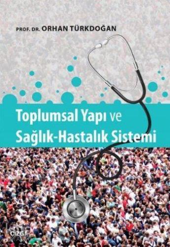 Toplumsal Yapı ve Sağlık Hastalık Sistemi