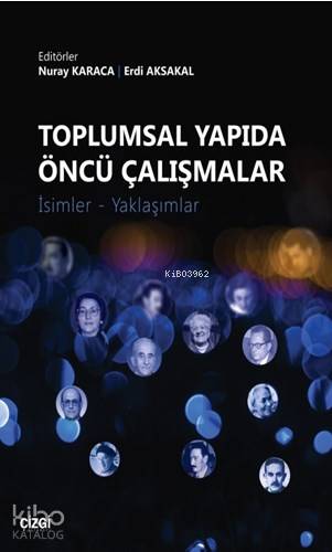 Toplumsal Yapıda Öncü Çalışmalar; (İsimler-Yaklaşımlar)