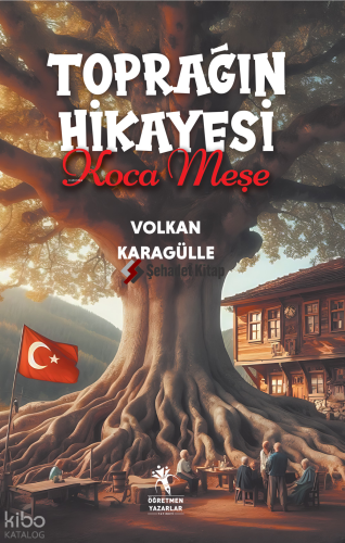 Toprağın Hikayesi Koca Meşe