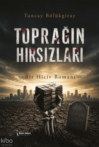 Toprağın Hırsızları | Tuncay Bölükgiray | İkinci Adam Yayınları