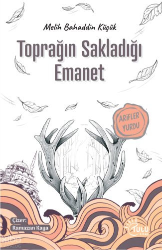 Toprağın Sakladığı Emanet | Melih Bahaddin Küçük | Tulu Kitap