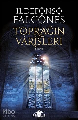 Toprağın Varisleri | Ildefonso Falcones | Pegasus Yayıncılık