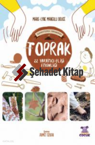 Toprak – 24 Yaratıcı El İşi Etkinliği / Je Joue Avec Les Éléments - La Terre