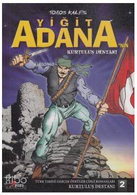 Toros Kalesi Yiğit Adana'nın Kurtuluş Destanı