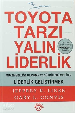 Toyota Tarzı Yalın Liderlik; Mükemmelliğe Ulaşmak ve Sürdürebilmek İçin Liderlik Geliştirmek