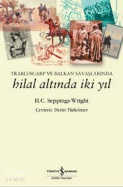 Trablusgarp ve Balkan Savaşlarında Hilal Altında İki Yıl