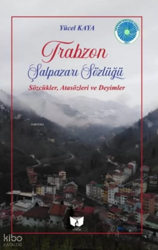 Trabzon Şalpazarı Sözlüğü;Sözcükler, Atasözleri ve Deyimler