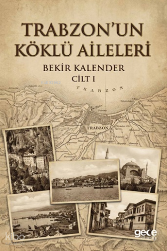 Trabzon’un Köklü Aileleri Cilt 1 | Bekir Kalender | Gece Kitaplığı Yay
