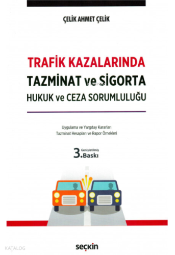 Trafik Kazalarında Tazminat ve Sigorta Hukuk ve Ceza Sorumluluğu