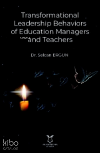 Transformational Leadership Behaviors of Education Managers and Teachers