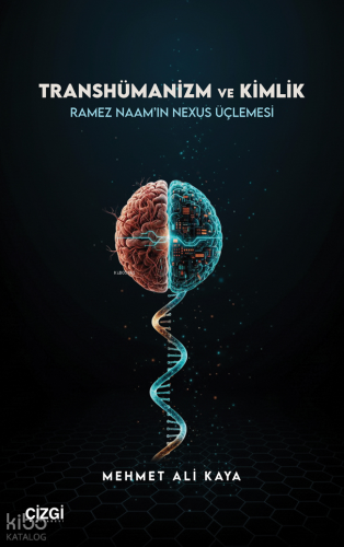 Transhümanizm ve Kimlik;Ramez Naam’ın Nexus Üçlemesi | Mehmet Ali Kaya