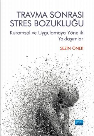 Travma Sonrası Stres Bozukluğu; Kuramsal ve Uygulamaya Yönelik Yaklaşımlar