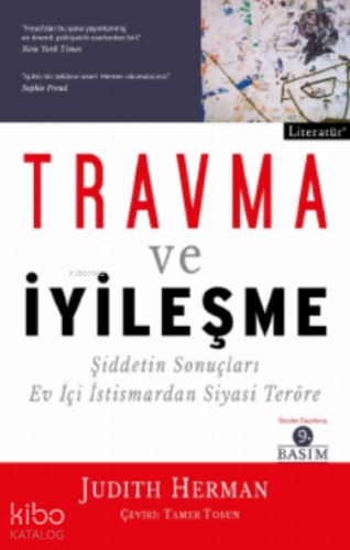Travma ve İyileşme; Şiddetin Sonuçları Ev İçi İstismardan Siyasi Teröre