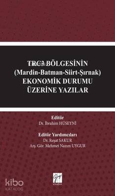 TRC3 Bölgesinin (Mardin-Batman-Siirt-Şırnak)  Ekonomik Durumu Üzerine Yazılar