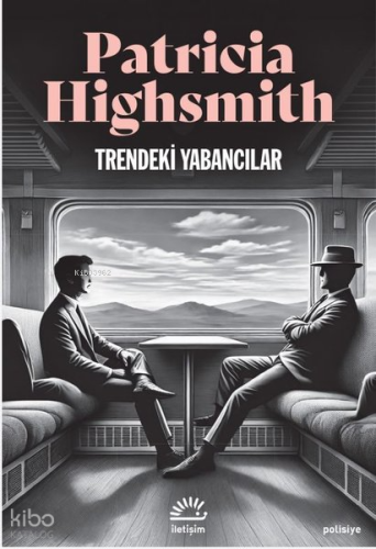 Trendeki Yabancılar | Patricia Highsmith | İletişim Yayınları