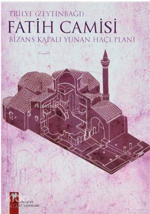 Trilye (Zeytinbağı) Fatih Camisi; Bizans Kapalı Yunan Haçı Planı