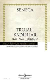 Troialı Kadınlar (Ciltli) | Seneca | Türkiye İş Bankası Kültür Yayınla