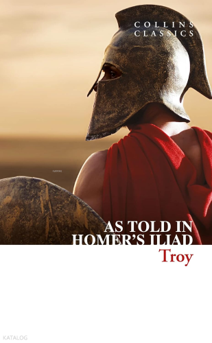 Troy: As Told In Homer’s lliad