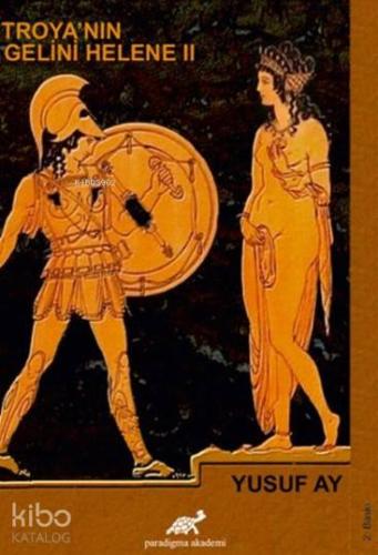 Troya'nın Gelini Helene 2 | Yusuf Ay | Paradigma Akademi Yayınları