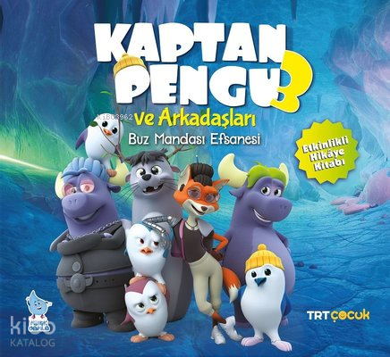 TRT Çocuk - Kaptan Pengu ve Arkadaşları 3 - Buz Mandası Efsanesi - Etkinlikli Hikaye Kitabı